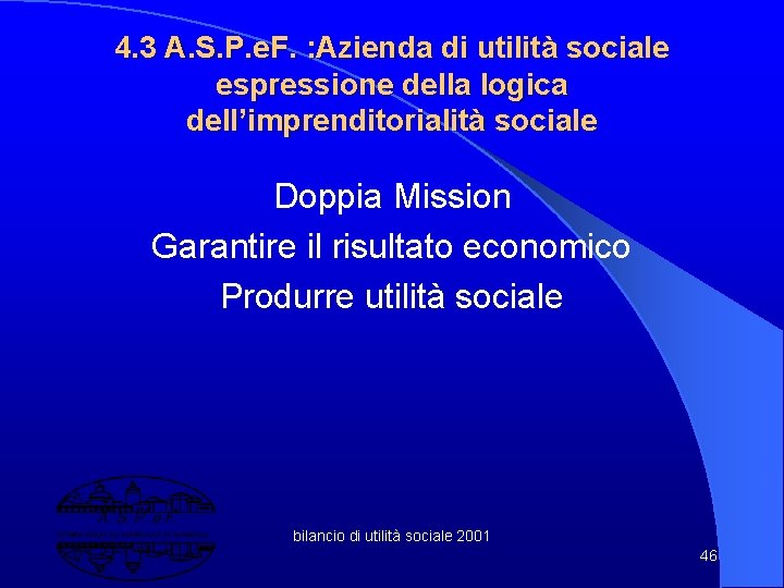 4. 3 A. S. P. e. F. : Azienda di utilità sociale espressione della