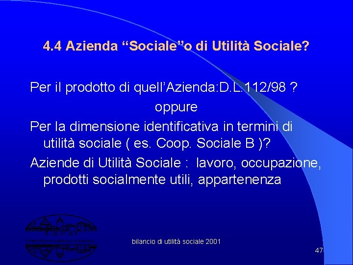 4. 4 Azienda “Sociale”o di Utilità Sociale? Per il prodotto di quell’Azienda: D. L.