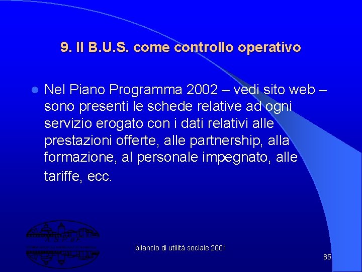 9. Il B. U. S. come controllo operativo l Nel Piano Programma 2002 –