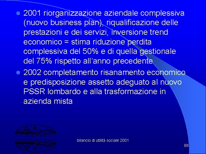 2001 riorganizzazione aziendale complessiva (nuovo business plan), riqualificazione delle prestazioni e dei servizi, inversione