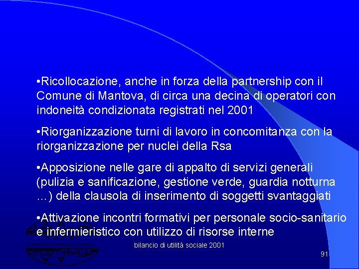  • Ricollocazione, anche in forza della partnership con il Comune di Mantova, di