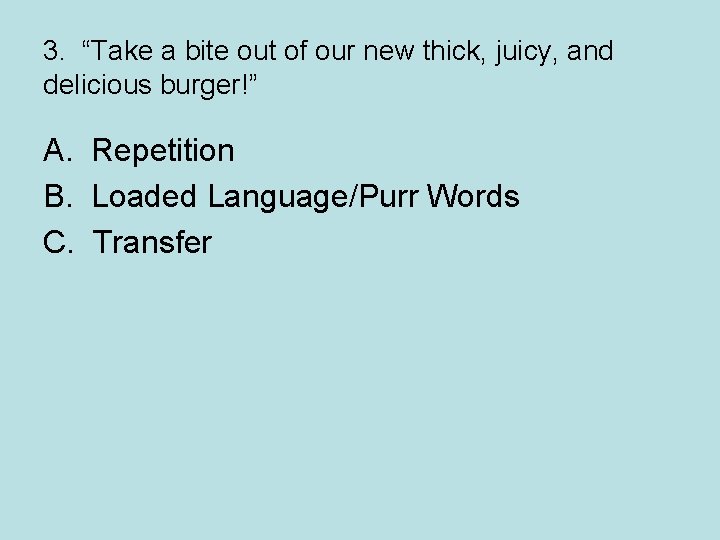 3. “Take a bite out of our new thick, juicy, and delicious burger!” A.