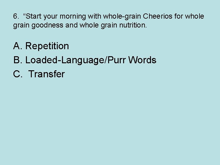 6. “Start your morning with whole-grain Cheerios for whole grain goodness and whole grain