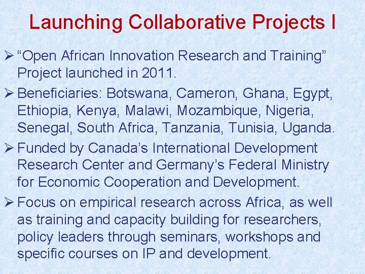 Launching Collaborative Projects I Ø “Open African Innovation Research and Training” Project launched in