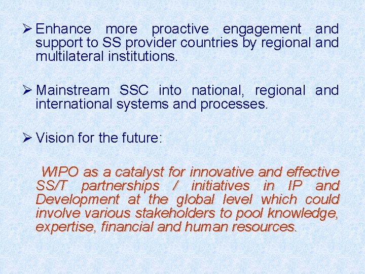 Ø Enhance more proactive engagement and support to SS provider countries by regional and