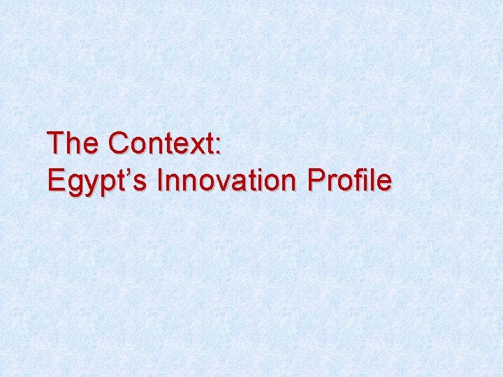 The Context: Egypt’s Innovation Profile 