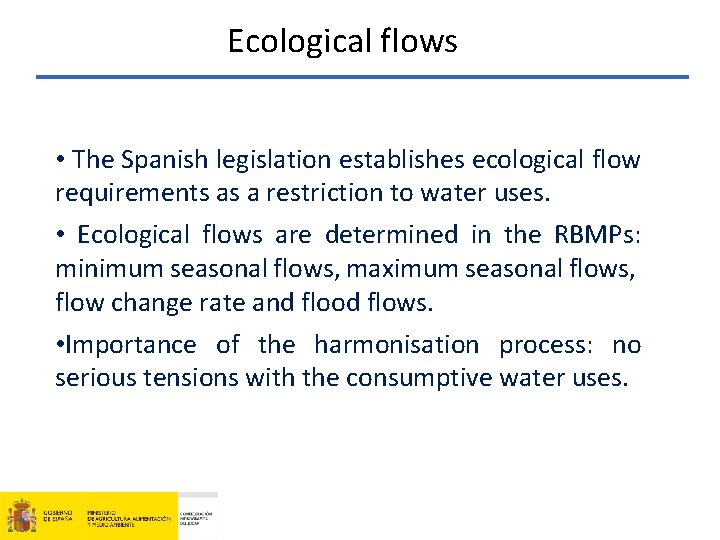 Ecological flows • The Spanish legislation establishes ecological flow requirements as a restriction to