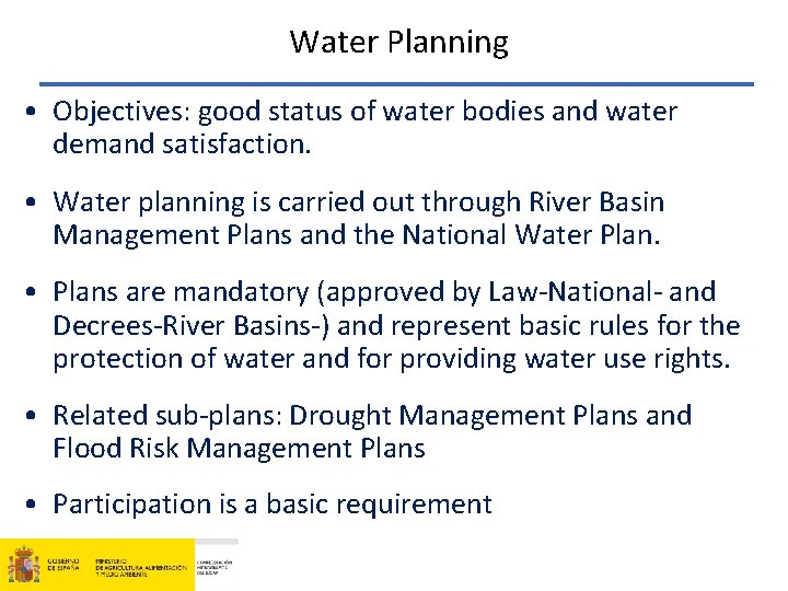 Water Planning • Objectives: good status of water bodies and water demand satisfaction. •