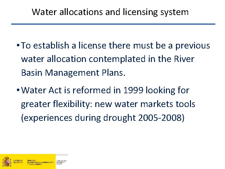 Water allocations and licensing system • To establish a license there must be a