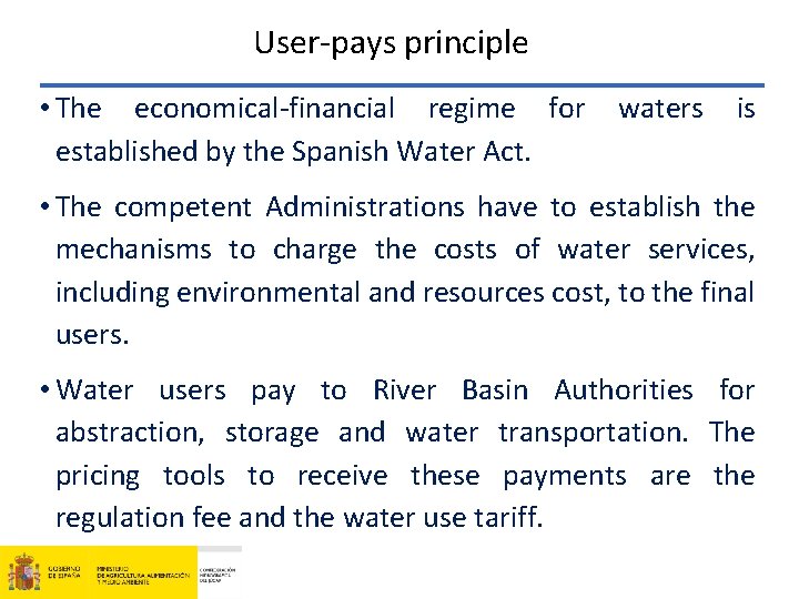 User-pays principle • The economical-financial regime for established by the Spanish Water Act. waters
