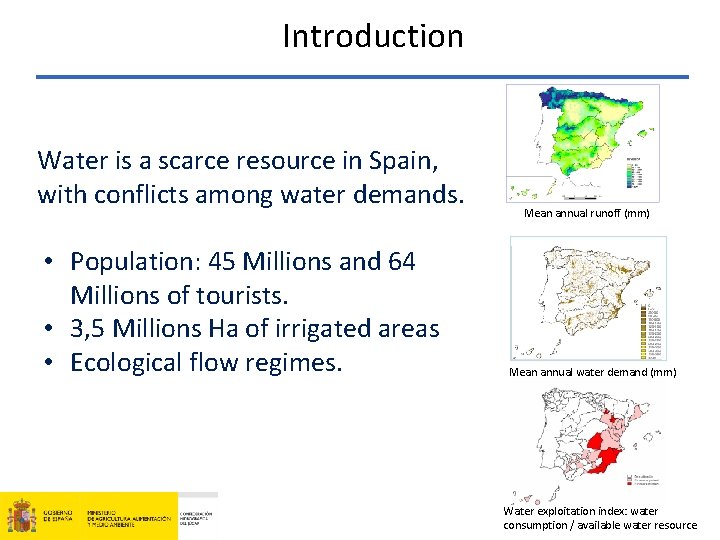 Introduction Water is a scarce resource in Spain, with conflicts among water demands. •