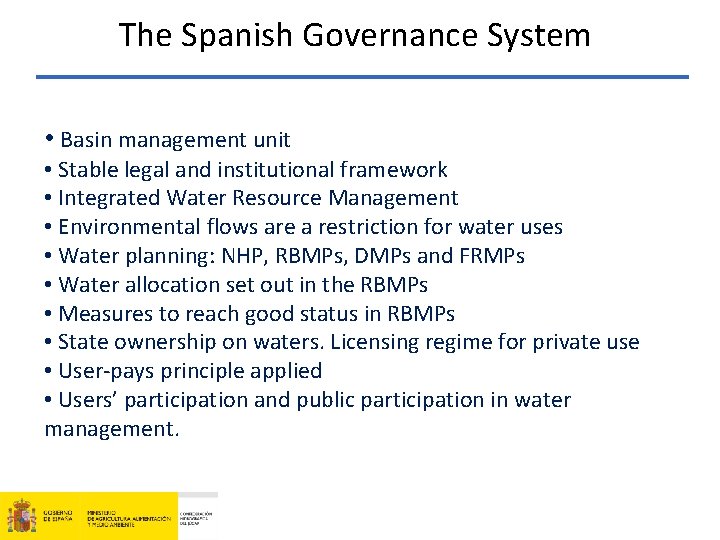 The Spanish Governance System • Basin management unit • Stable legal and institutional framework