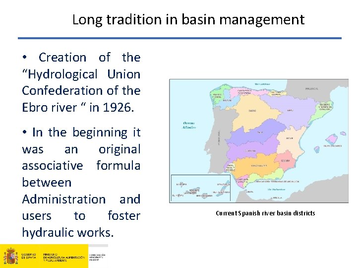 Long tradition in basin management • Creation of the “Hydrological Union Confederation of the