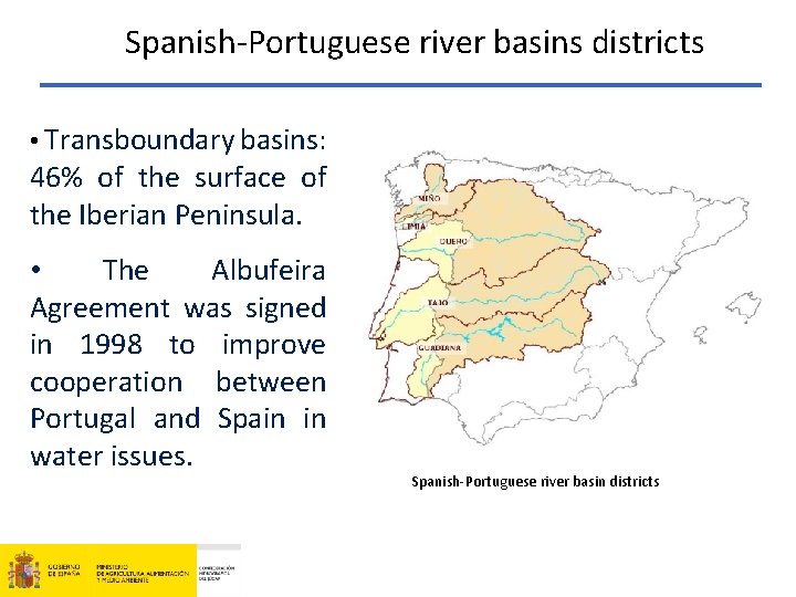 Spanish-Portuguese river basins districts • Transboundary basins: 46% of the surface of the Iberian