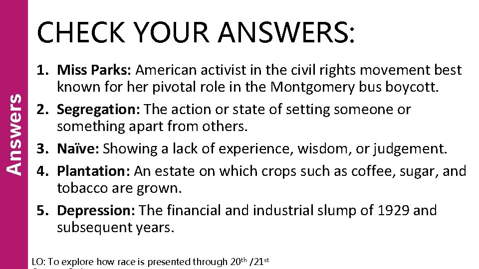 Answers CHECK YOUR ANSWERS: 1. Miss Parks: American activist in the civil rights movement