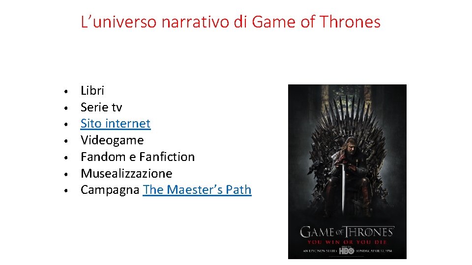 L’universo narrativo di Game of Thrones • • Libri Serie tv Sito internet Videogame