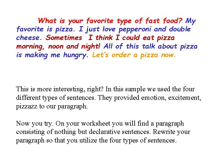 What is your favorite type of fast food? My favorite is pizza. I just