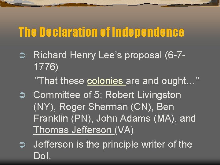 The Declaration of Independence Richard Henry Lee’s proposal (6 -71776) ”That these colonies are