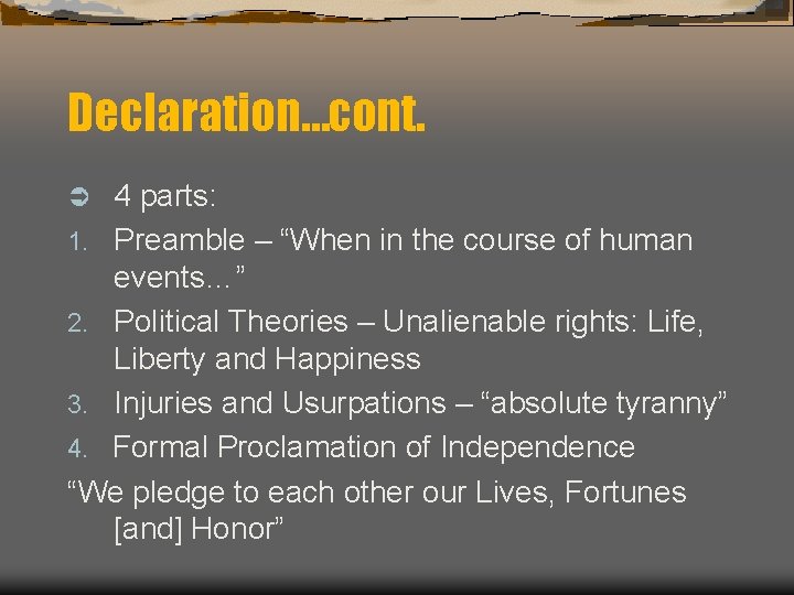 Declaration…cont. 4 parts: 1. Preamble – “When in the course of human events…” 2.