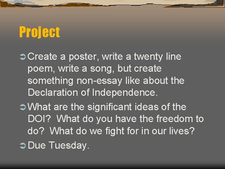 Project Ü Create a poster, write a twenty line poem, write a song, but