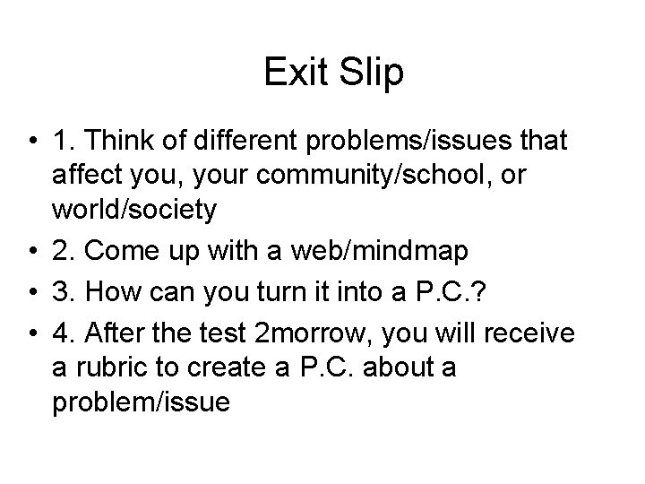 Exit Slip • 1. Think of different problems/issues that affect you, your community/school, or