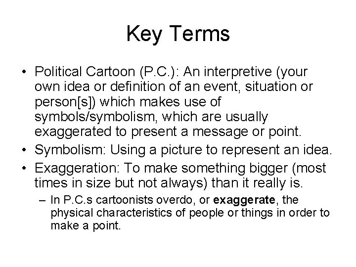 Key Terms • Political Cartoon (P. C. ): An interpretive (your own idea or