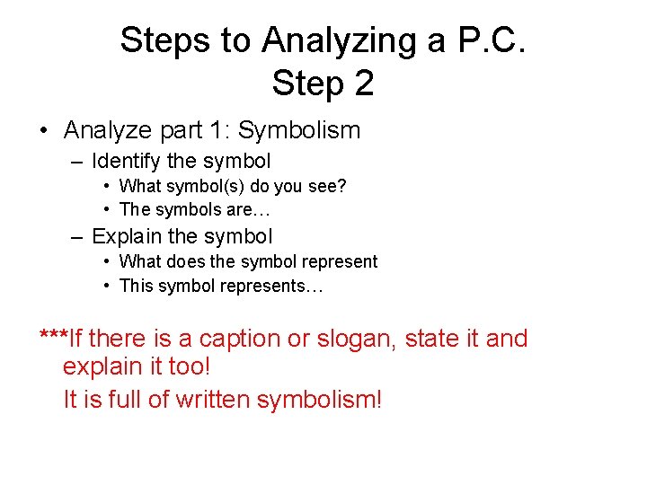 Steps to Analyzing a P. C. Step 2 • Analyze part 1: Symbolism –