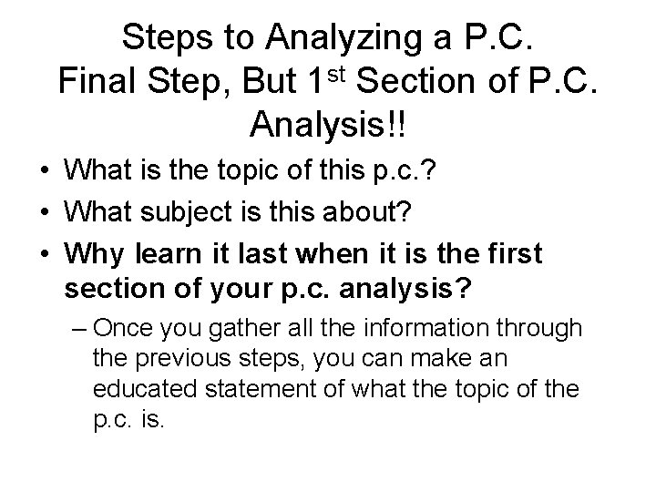 Steps to Analyzing a P. C. Final Step, But 1 st Section of P.