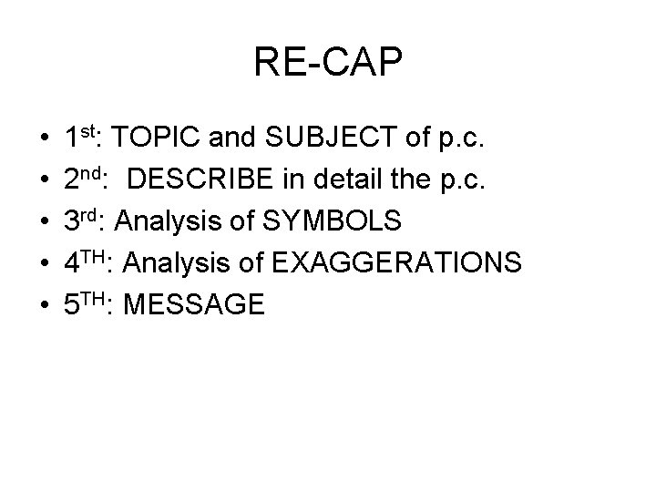 RE-CAP • • • 1 st: TOPIC and SUBJECT of p. c. 2 nd: