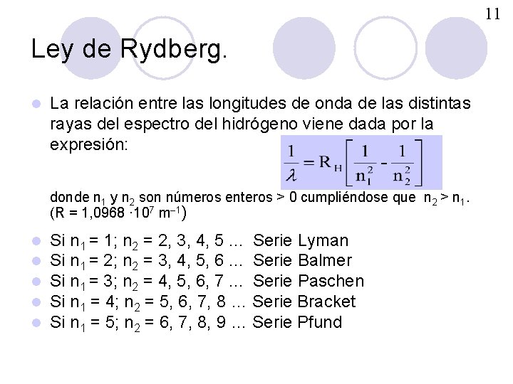 11 Ley de Rydberg. l La relación entre las longitudes de onda de las