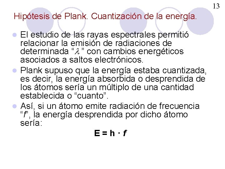 13 Hipótesis de Plank. Cuantización de la energía. El estudio de las rayas espectrales