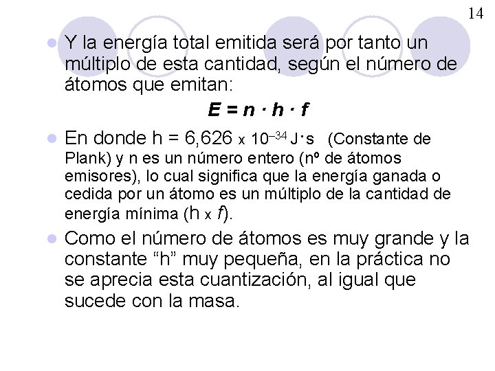 14 Y la energía total emitida será por tanto un múltiplo de esta cantidad,