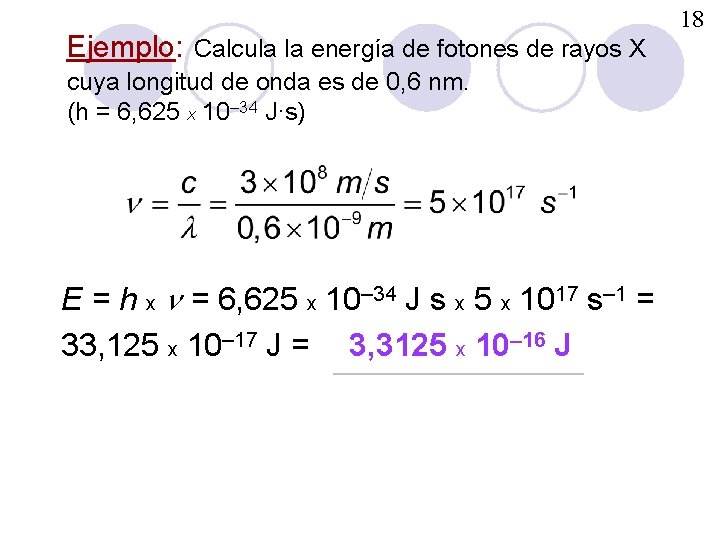Ejemplo: Calcula la energía de fotones de rayos X cuya longitud de onda es