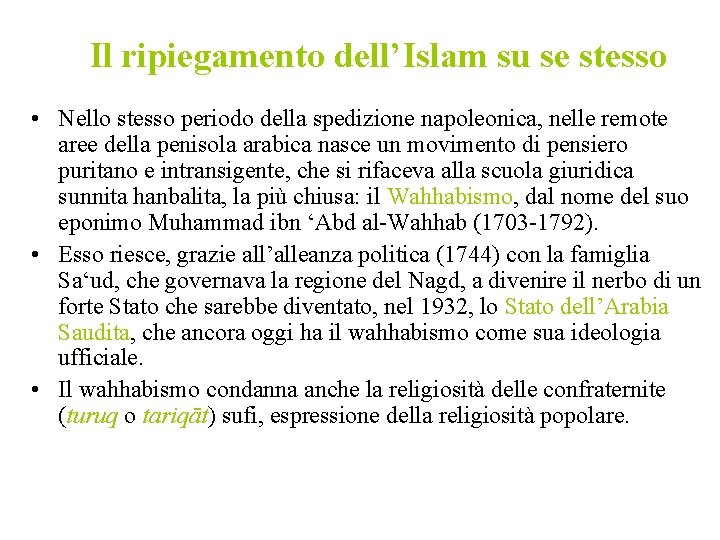Il ripiegamento dell’Islam su se stesso • Nello stesso periodo della spedizione napoleonica, nelle