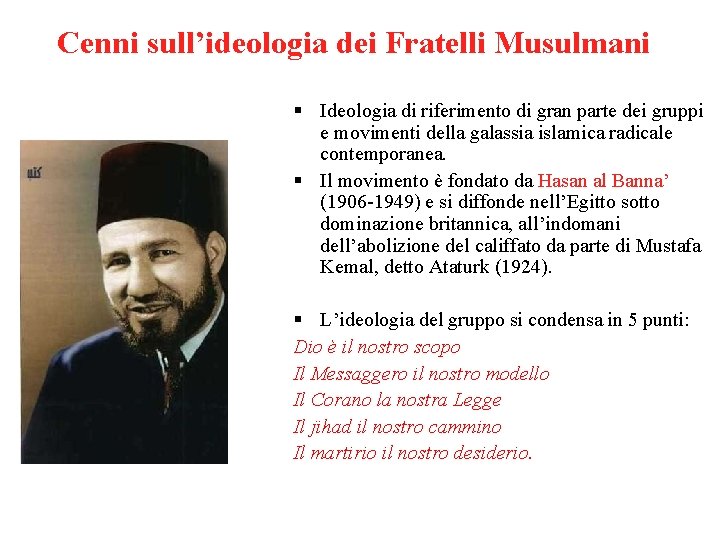 Cenni sull’ideologia dei Fratelli Musulmani Ideologia di riferimento di gran parte dei gruppi e