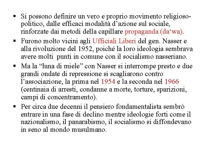  Si possono definire un vero e proprio movimento religiosopolitico, dalle efficaci modalità d’azione