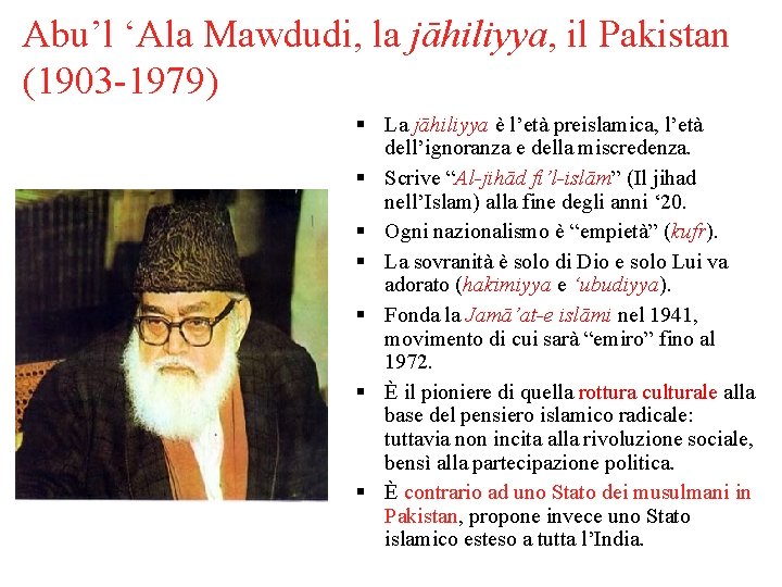 Abu’l ‘Ala Mawdudi, la jāhiliyya, il Pakistan (1903 -1979) La jāhiliyya è l’età preislamica,