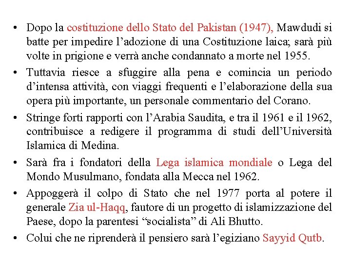  • Dopo la costituzione dello Stato del Pakistan (1947), Mawdudi si batte per