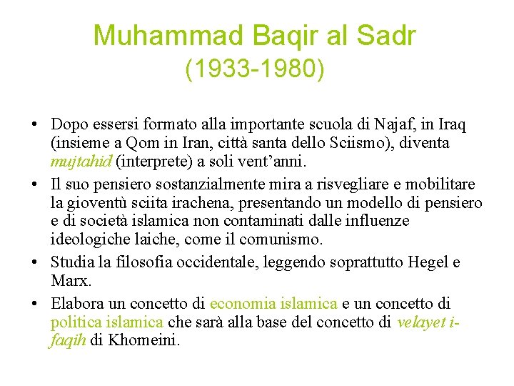 Muhammad Baqir al Sadr (1933 -1980) • Dopo essersi formato alla importante scuola di