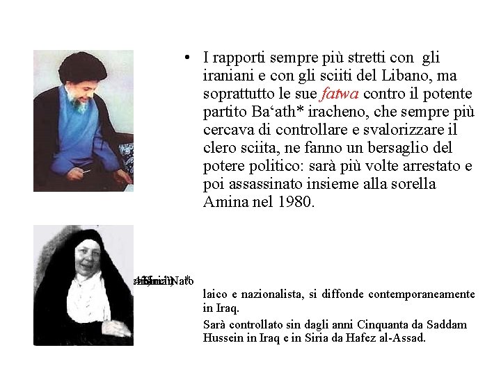  • I rapporti sempre più stretti con gli iraniani e con gli sciiti