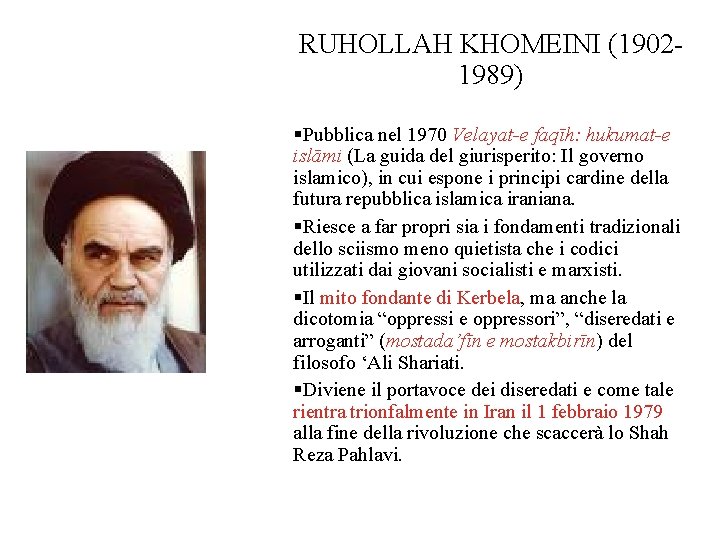 RUHOLLAH KHOMEINI (19021989) Pubblica nel 1970 Velayat-e faqīh: hukumat-e islāmi (La guida del giurisperito: