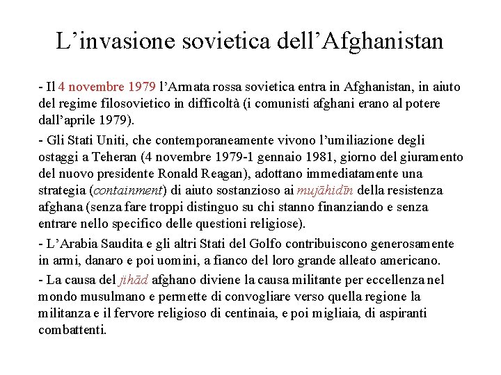 L’invasione sovietica dell’Afghanistan - Il 4 novembre 1979 l’Armata rossa sovietica entra in Afghanistan,