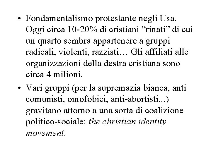  • Fondamentalismo protestante negli Usa. Oggi circa 10 -20% di cristiani “rinati” di