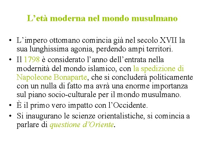 L’età moderna nel mondo musulmano • L’impero ottomano comincia già nel secolo XVII la