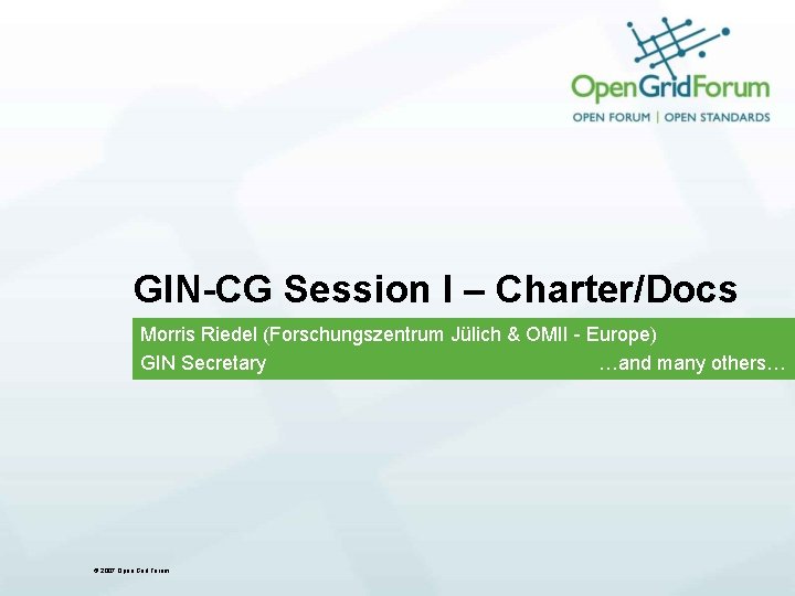 GIN-CG Session I – Charter/Docs Morris Riedel (Forschungszentrum Jülich & OMII - Europe) GIN