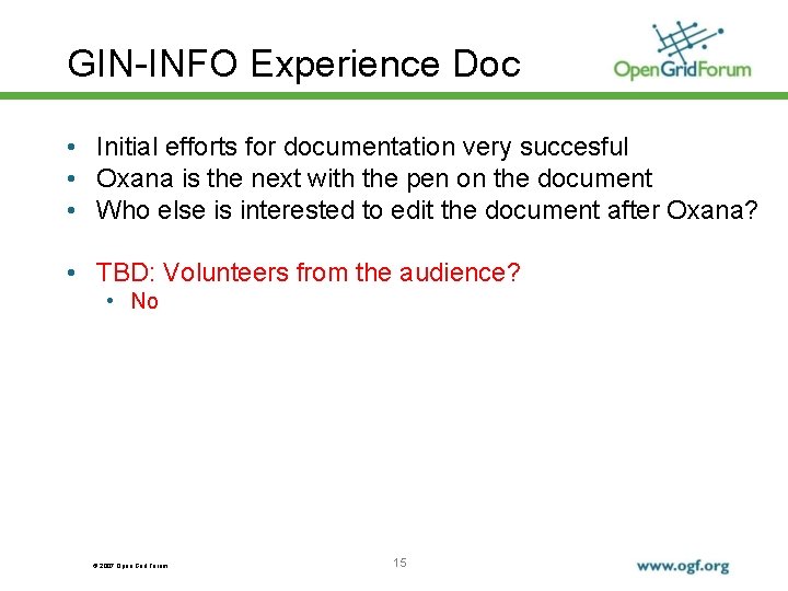 GIN-INFO Experience Doc • Initial efforts for documentation very succesful • Oxana is the