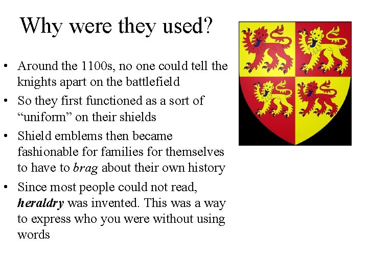 Why were they used? • Around the 1100 s, no one could tell the