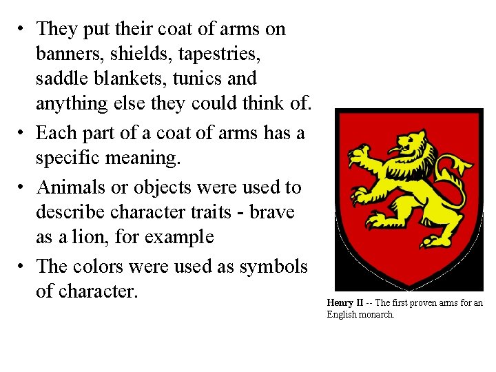  • They put their coat of arms on banners, shields, tapestries, saddle blankets,