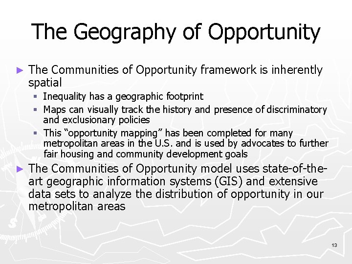 The Geography of Opportunity ► The Communities of Opportunity framework is inherently spatial Inequality