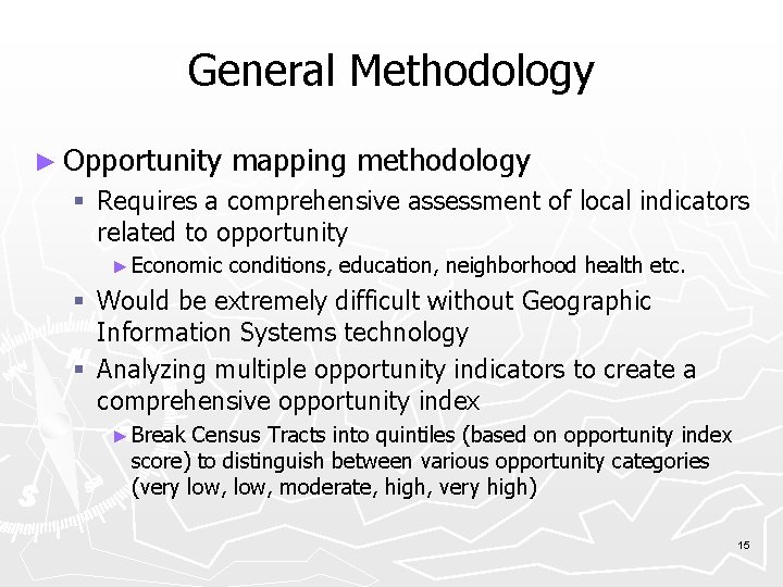 General Methodology ► Opportunity mapping methodology Requires a comprehensive assessment of local indicators related